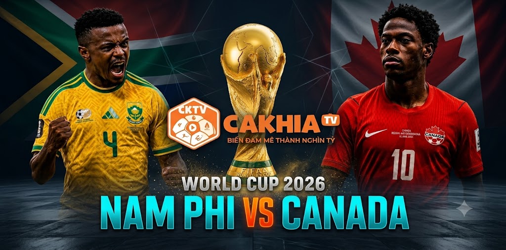 Nhận định Nam Phi vs Canada: Đại chiến ngựa ô World Cup 2026
