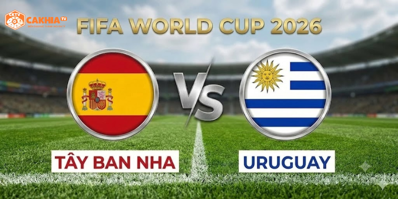 Cuộc đối đầu giữa Tây Ban Nha vs Uruguay